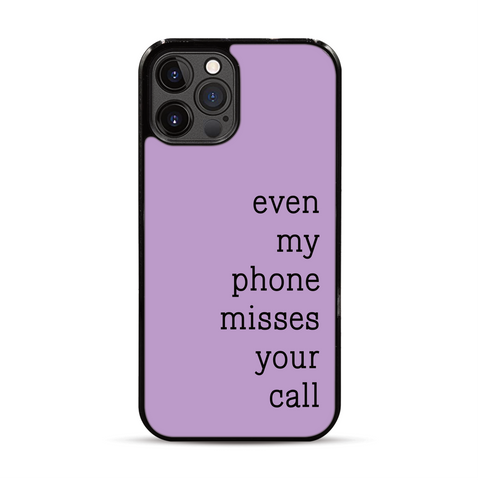 Even My Phone Misses Your Call iPhone Case