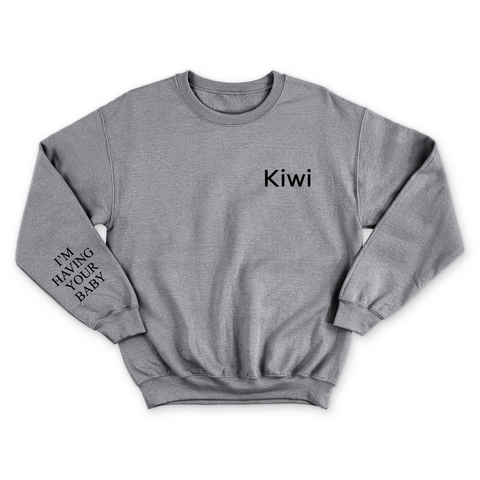 Kiwi // I'm Having Your Baby Crewneck Sweatshirt