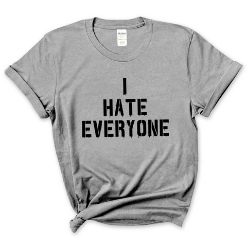 I Hate Everyone T-Shirt