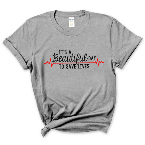 It's a Beautiful Day to Save Lives T-Shirt