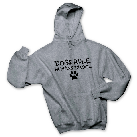 Dogs Rule, Humans Drool Hoodie