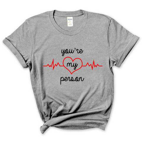 You're My Person T-Shirt