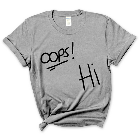 Oops! Hi T-Shirt