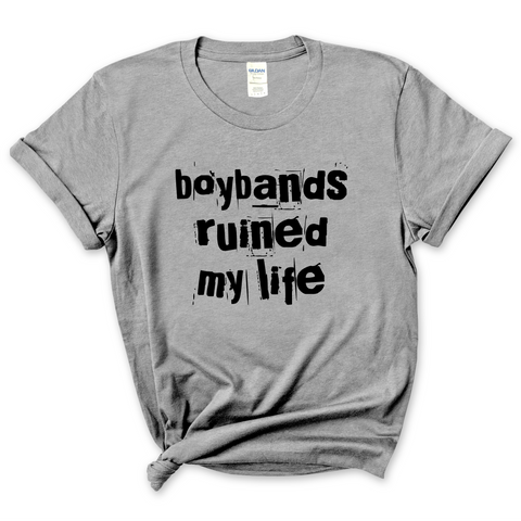 Boybands Ruined My Life T-Shirt