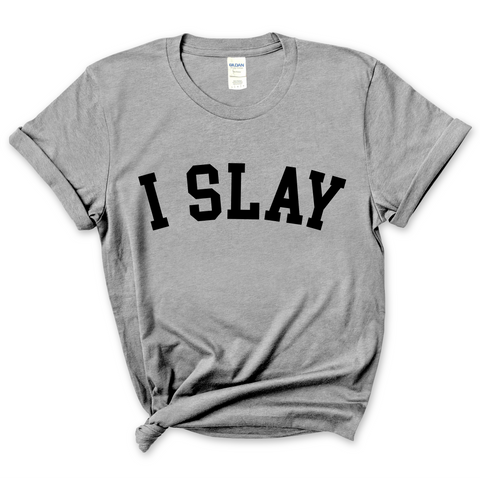 I Slay T-Shirt