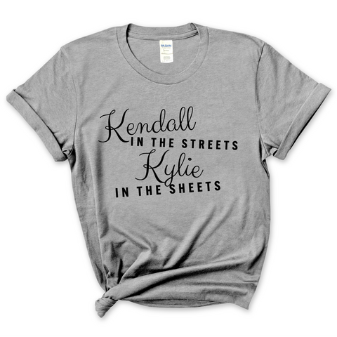 Kendall in the Streets, Kylie in the Sheets T-Shirt