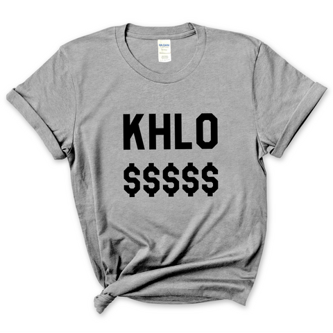 Khlo $$$$$ T-Shirt