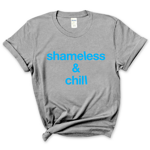 Shameless & Chill T-Shirt