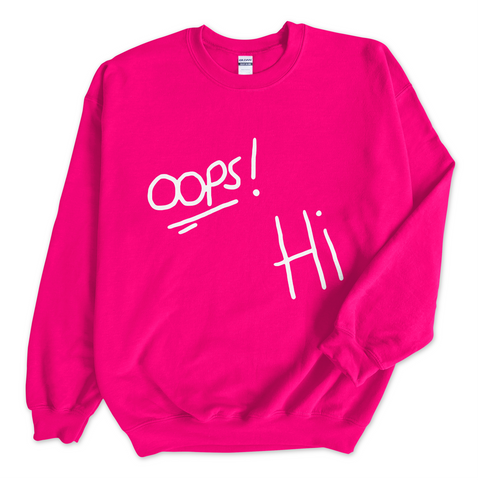 Oops! Hi Crewneck Sweatshirt