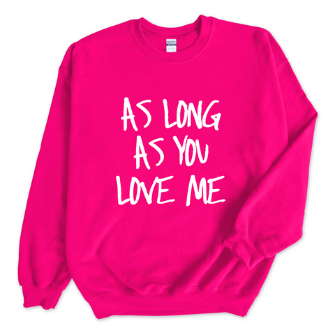 Justmoji // As Long As You Love Me Crewneck Sweatshirt