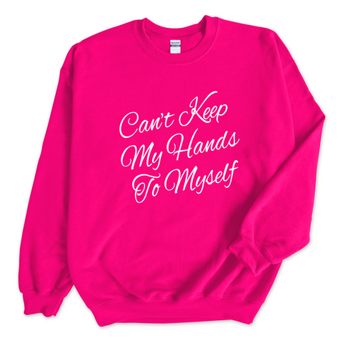 Can't Keep My Hand to Myself Crewneck Sweatshirt