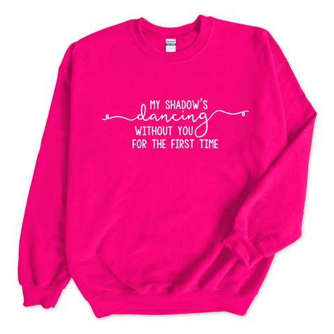 My Shadow's Dancing Without You for the First Time Crewneck Sweatshirt