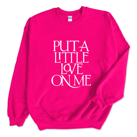 Put a Little Love on Me Crewneck Sweatshirt