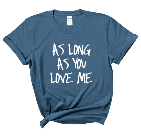 Justmoji // As Long As You Love Me T-Shirt