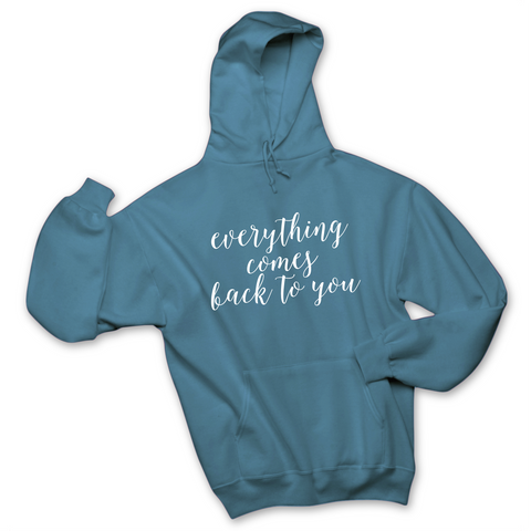 Everything Comes Back to You Hoodie