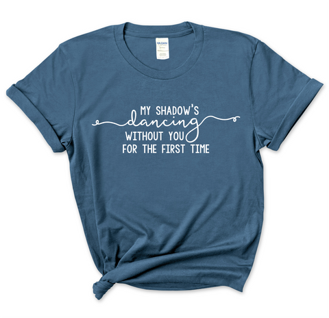 My Shadow's Dancing Without You for the First Time T-Shirt