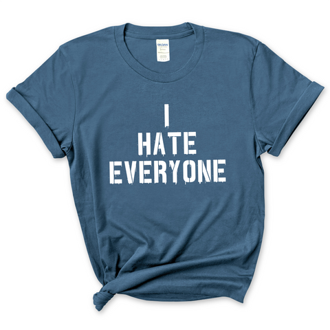 I Hate Everyone T-Shirt