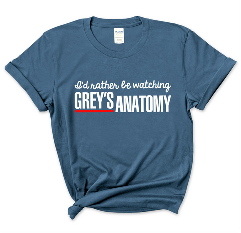 I'd Rather Be Watching Grey's Anatomy T-Shirt