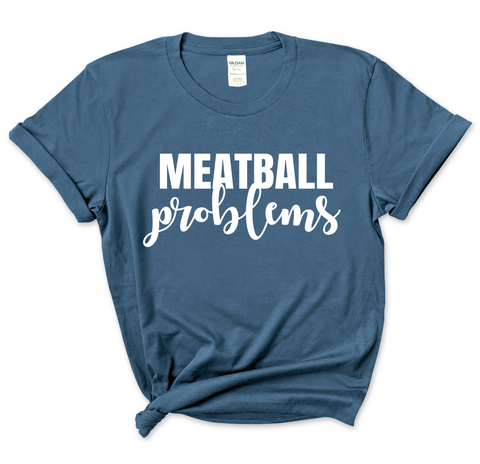 Meatball Problems T-Shirt