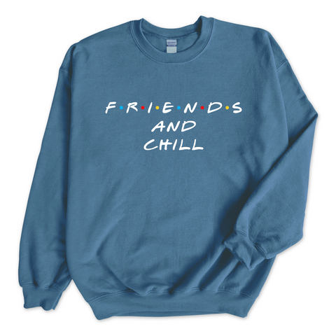 F.R.I.E.N.D.S and Chill Crewneck Sweatshirt