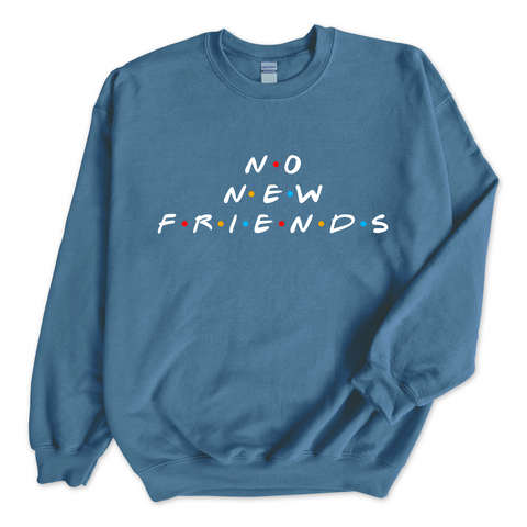 No New Friends Crewneck Sweatshirt