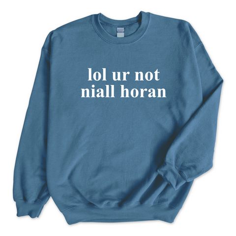 lol ur not niall horan Crewneck Sweatshirt