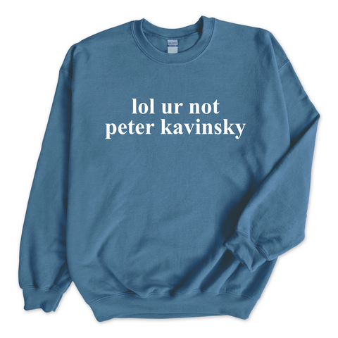 lol ur not peter kavinsky Crewneck Sweatshirt