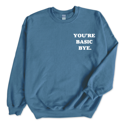 You're Basic Bye Crewneck Sweatshirt