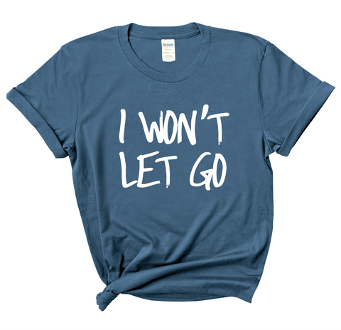 Justmoji // I Won't Let Go T-Shirt