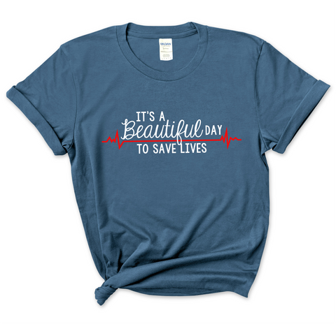 It's a Beautiful Day to Save Lives T-Shirt