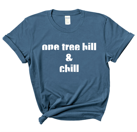 One Tree Hill & Chill T-Shirt