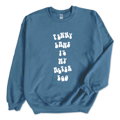 Penny Lane is My Alter Ego Crewneck Sweatshirt