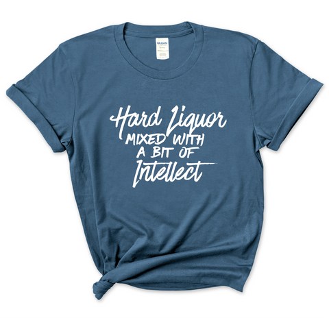 Hard Liquor Mixed with a bit of Intellect T-Shirt