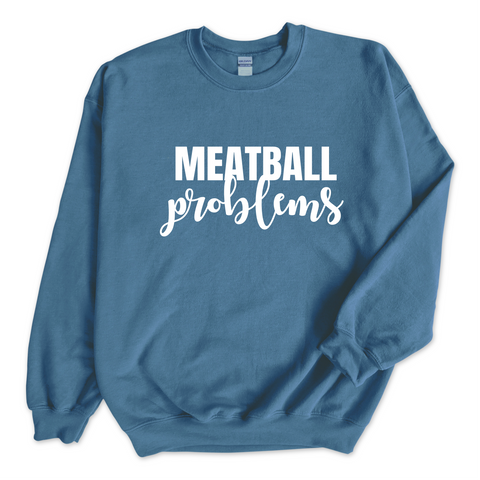 Meatball Problems Crewneck Sweatshirt