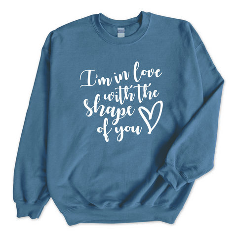 I'm in love with the Shape of You Crewneck Sweatshirt