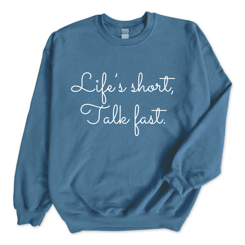 Life's Short. Talk Fast. Crewneck Sweatshirt