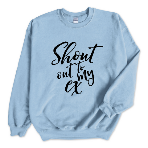 Shout Out To My Ex Crewneck Sweatshirt