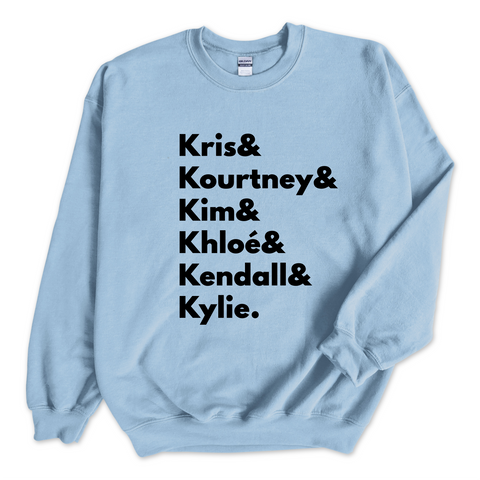 Kardashians // Kris, Kourtney, Kim, Khloé, Kendall, & Kylie Crewneck Sweatshirt