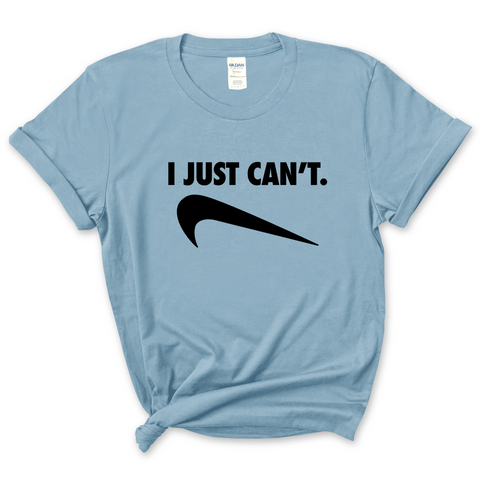 I Just Can't T-Shirt