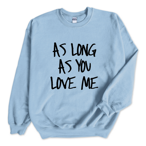 Justmoji // As Long As You Love Me Crewneck Sweatshirt