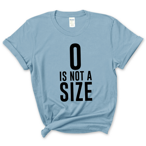 0 is Not a Size T-Shirt