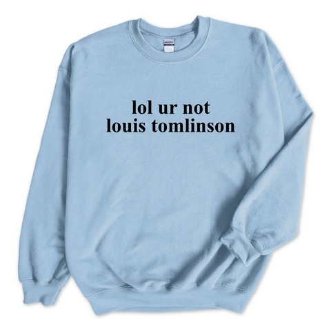 lol ur not louis tomlinson Crewneck Sweatshirt