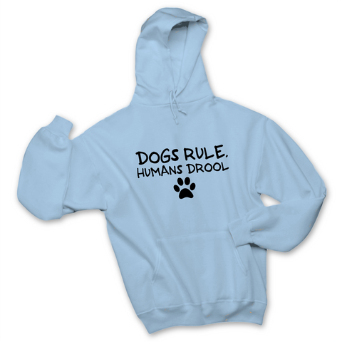 Dogs Rule, Humans Drool Hoodie