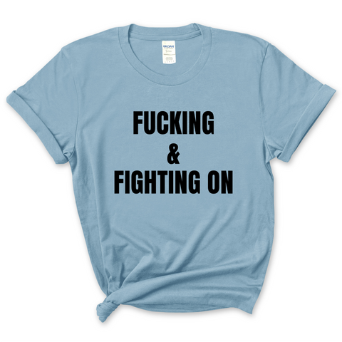 Fucking and Fighting On T-Shirt