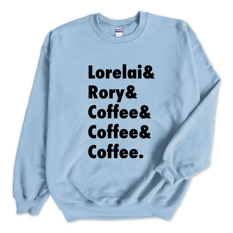 Lorelai & Rory & Coffee & Coffee & Coffee Crewneck Sweatshirt