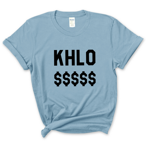 Khlo $$$$$ T-Shirt