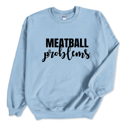 Meatball Problems Crewneck Sweatshirt