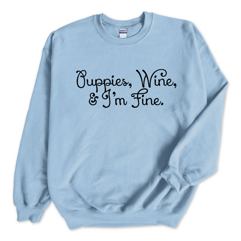 Puppies, Wine, & I'm Fine Crewneck Sweatshirt