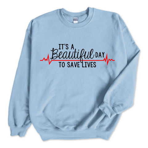 It's a Beautiful Day to Save Lives Crewneck Sweatshirt