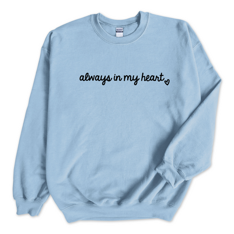 Always in my Heart Crewneck Sweatshirt